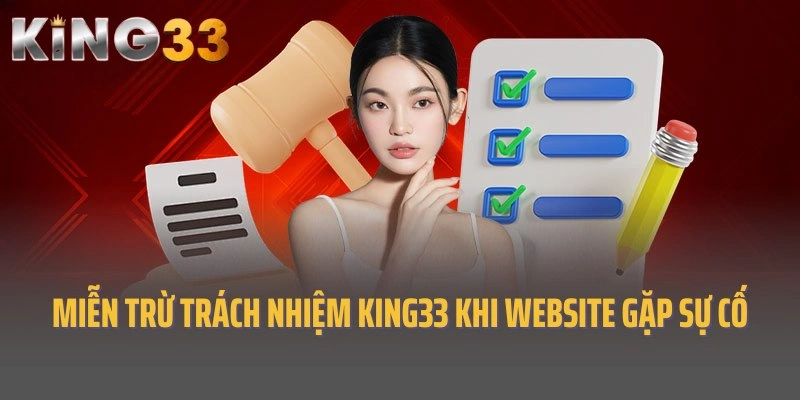 Miễn trừ trách nhiệm King33 khi website cá cược gặp sự cố