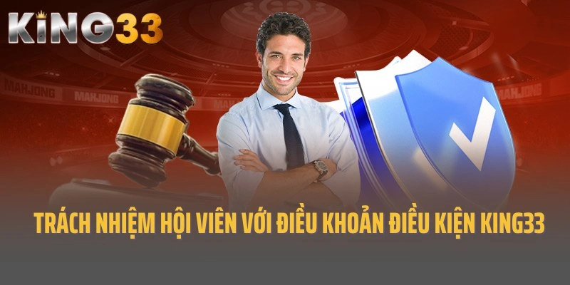 Trách nhiệm của hội viên với điều khoản điều kiện King33