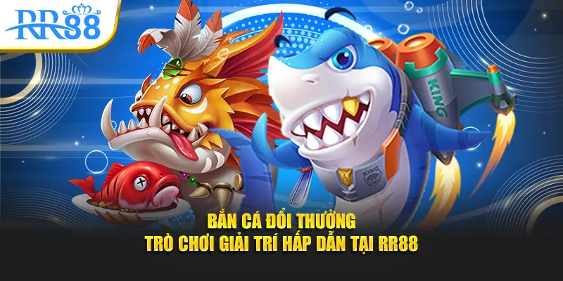Bắn cá đổi thưởng