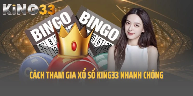Bật mí cách truy cập xổ số King33 nhanh cho người chơi mới