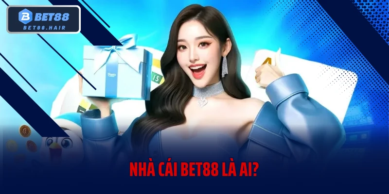 Nhà cái BET88 là ai?