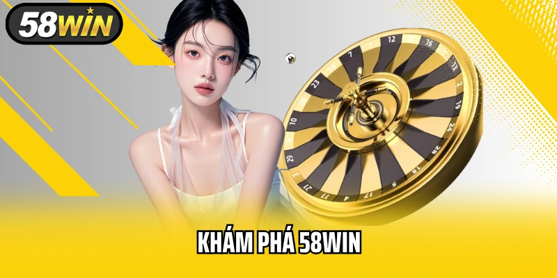 Khám Phá 58WIN